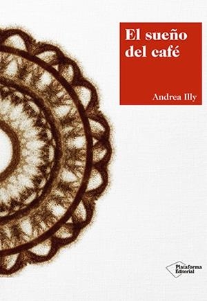 EL SUEÑO DEL CAFÉ | 9788417376420 | ILLY, ANDREA | Llibreria Online de Vilafranca del Penedès | Comprar llibres en català