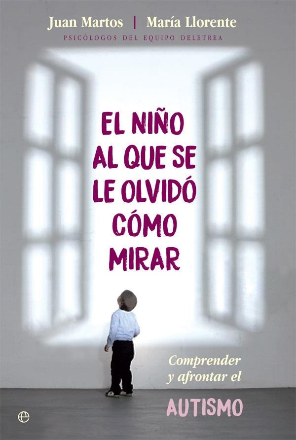 EL NIÑO AL QUE SE LE OLVIDÓ CÓMO MIRAR | 9788491643654 | MARTOS, JUAN / LLORENTE, MARÍA | Llibreria L'Odissea - Libreria Online de Vilafranca del Penedès - Comprar libros