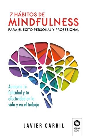 7 HÁBITOS DE MINDFULNESS PARA EL ÉXITO PERSONAL Y PROFESIONAL | 9788416994748 | CARRIL OBIOLS, JAVIER | Llibreria Online de Vilafranca del Penedès | Comprar llibres en català