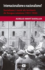 INTERNACIONALISME O NACIONALISME? SOCIALISME I NACIÓ ALS TERRITORIS DE LLENGUA CATALANA | 9788416260478 | MARTÍ BATALLER, AURELIO | Llibreria Online de Vilafranca del Penedès | Comprar llibres en català