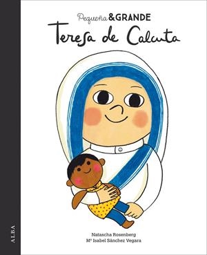 PEQUEÑA & GRANDE TERESA DE CALCUTA | 9788490654651 | SÁNCHEZ VEGARA, Mª ISABEL | Llibreria L'Odissea - Libreria Online de Vilafranca del Penedès - Comprar libros