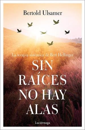 SIN RAÍCES NO HAY ALAS | 9788417371258 | ULSAMER, BERTOLD | Llibreria L'Odissea - Libreria Online de Vilafranca del Penedès - Comprar libros