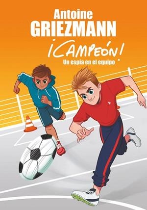 UN ESPÍA EN EL EQUIPO (¡CAMPEÓN! 2) | 9788416712786 | GRIEZMANN, ANTOINE | Llibreria L'Odissea - Libreria Online de Vilafranca del Penedès - Comprar libros
