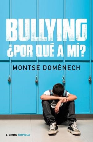 BULLYING POR QUÉ A MÍ | 9788448024796 | DOMÉNECH, MONTSE | Llibreria L'Odissea - Libreria Online de Vilafranca del Penedès - Comprar libros