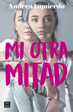 MI OTRA MITAD | 9788408194002 | IZQUIERDO, ANDREA | Llibreria L'Odissea - Libreria Online de Vilafranca del Penedès - Comprar libros
