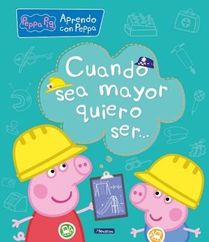 CUANDO SEA MAYOR QUIERO SER... (APRENDO CON PEPPA PIG) | 9788448850692 | VARIOS AUTORES, | Llibreria L'Odissea - Libreria Online de Vilafranca del Penedès - Comprar libros
