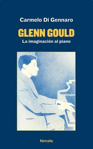 GLENN GOULD | 9788417425180 | DI GENNARO, CARMELO | Llibreria L'Odissea - Libreria Online de Vilafranca del Penedès - Comprar libros