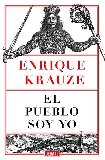 EL PUEBLO SOY YO | 9788499929248 | KRAUZE, ENRIQUE | Llibreria L'Odissea - Libreria Online de Vilafranca del Penedès - Comprar libros