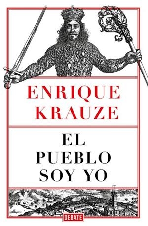 EL PUEBLO SOY YO | 9788499929248 | KRAUZE, ENRIQUE | Llibreria L'Odissea - Libreria Online de Vilafranca del Penedès - Comprar libros