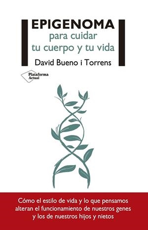 EPIGENOMA PARA CUIDAR TU CUERPO Y TU VIDA | 9788417376437 | BUENO I TORRENS, DAVID | Llibreria Online de Vilafranca del Penedès | Comprar llibres en català