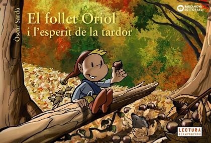 EL FOLLET ORIOL I L'ESPERIT DE LA TARDOR | 9788448947033 | SARDÀ, ÒSCAR | Llibreria L'Odissea - Libreria Online de Vilafranca del Penedès - Comprar libros