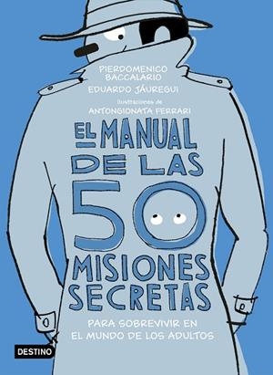 EL MANUAL DE LAS 50 MISIONES SECRETAS PARA SOBREVIVIR EN EL MUNDO DE LOS ADULTOS | 9788408194118 | BACCALARIO, PIERDOMENICO/JÁUREGUI, EDUARDO | Llibreria L'Odissea - Libreria Online de Vilafranca del Penedès - Comprar libros