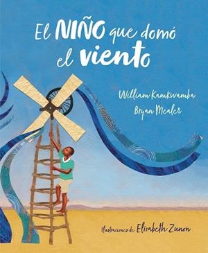 EL NIÑO QUE DOMÓ EL VIENTO (ÁLBUM ILUSTRADO) | 9788417424138 | KAMKWAMBA, WILLIAM/MEALER, BRYAN | Llibreria L'Odissea - Libreria Online de Vilafranca del Penedès - Comprar libros