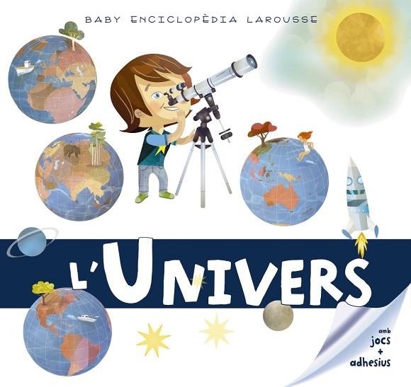 BABY ENCICLOPÈDIA. L'UNIVERS | 9788417273330 | LAROUSSE EDITORIAL | Llibreria Online de Vilafranca del Penedès | Comprar llibres en català