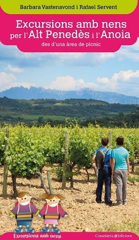 EXCURSIONS AMB NENS PER L'ALT PENEDÈS I L'ANOIA DES D'UNA ÀREA DE PÍCNIC | 9788490347454 | VASTENAVOND, BARBARA/SERVENT ARRACÓ, RAFAEL | Llibreria Online de Vilafranca del Penedès | Comprar llibres en català