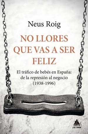 NO LLORES QUE VAS A SER FELIZ | 9788416222667 | ROIG, NEUS | Llibreria L'Odissea - Libreria Online de Vilafranca del Penedès - Comprar libros