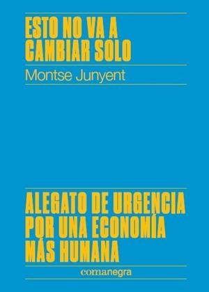 ESTO NO VA A CAMBIAR SOLO | 9788417188450 | MONTSE, JUNYENT | Llibreria Online de Vilafranca del Penedès | Comprar llibres en català