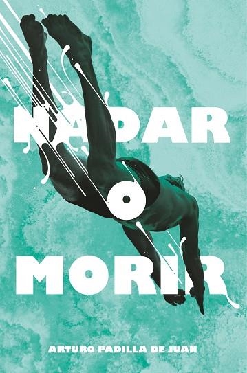 NADAR O MORIR | 9788491077848 | PADILLA DE JUAN, ARTURO | Llibreria L'Odissea - Libreria Online de Vilafranca del Penedès - Comprar libros