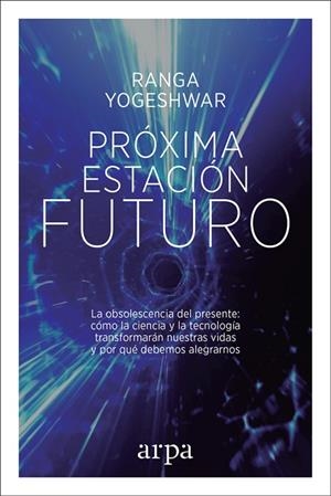 PRÓXIMA ESTACIÓN FUTURO | 9788416601806 | YOGESHWAR, RANGA | Llibreria L'Odissea - Libreria Online de Vilafranca del Penedès - Comprar libros