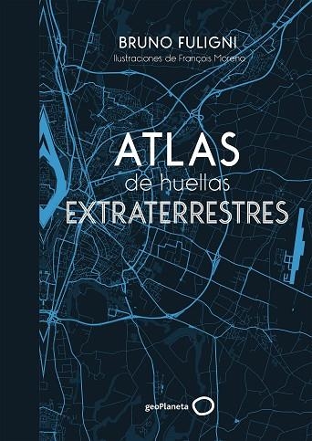 ATLAS DE HUELLAS EXTRATERRESTRES | 9788408184263 | FULIGNI, BRUNO | Llibreria Online de Vilafranca del Penedès | Comprar llibres en català