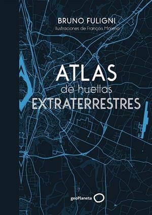 ATLAS DE HUELLAS EXTRATERRESTRES | 9788408184263 | FULIGNI, BRUNO | Llibreria Online de Vilafranca del Penedès | Comprar llibres en català