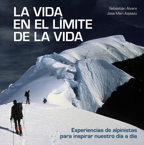 LA VIDA EN EL LÍMITE DE LA VIDA | 9788416890842 | ÁLVARO, SEBASTIÁN/AZPIAZU, JOSE MARI | Llibreria L'Odissea - Libreria Online de Vilafranca del Penedès - Comprar libros