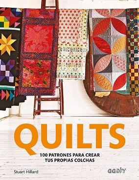 QUILTS 100 PATRONES PARA CREAR TUS PROPIAS COLCHAS | 9788425230448 | HILLARD, STUART | Llibreria L'Odissea - Libreria Online de Vilafranca del Penedès - Comprar libros