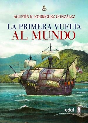 LA PRIMERA VUELTA AL MUNDO | 9788441438835 | RODRÍGUEZ GONZÁLEZ, AGUSTÍN R. | Llibreria L'Odissea - Libreria Online de Vilafranca del Penedès - Comprar libros