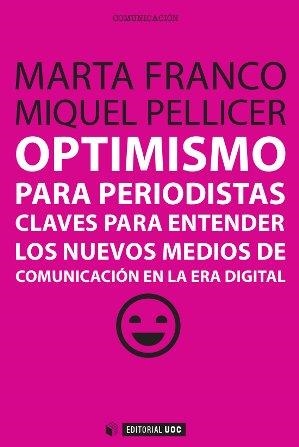OPTIMISMO PARA PERIODISTAS | 9788490641071 | FRANCO DÍAZ, MARTA/PELLICER ALAPONT, MIQUEL | Llibreria L'Odissea - Libreria Online de Vilafranca del Penedès - Comprar libros