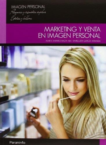MARKETING Y VENTA EN IMAGEN PERSONAL | 9788497325592 | BADIA VILA, MARIA AMPARO/GARCIA MIRANDA, ENRIQUETA | Llibreria L'Odissea - Libreria Online de Vilafranca del Penedès - Comprar libros
