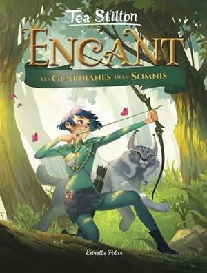 ENCANT 2 LES GUARDIANES DELS SOMNIS | 9788491376330 | STILTON, TEA | Llibreria Online de Vilafranca del Penedès | Comprar llibres en català