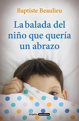 LA BALADA DEL NIÑO QUE QUERÍA UN ABRAZO | 9788425356766 | BEAULIEU, BAPTISTE | Llibreria L'Odissea - Libreria Online de Vilafranca del Penedès - Comprar libros