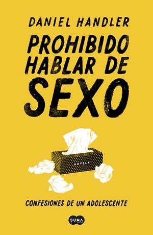PROHIBIDO HABLAR DE SEXO. CONFESIONES DE UN ADOLESCENTE | 9788491292814 | HANDLER, DANIEL | Llibreria L'Odissea - Libreria Online de Vilafranca del Penedès - Comprar libros