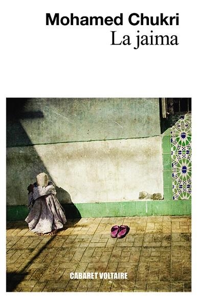 LA JAIMA | 9788494710889 | CHUKRI, MOHAMED | Llibreria L'Odissea - Libreria Online de Vilafranca del Penedès - Comprar libros