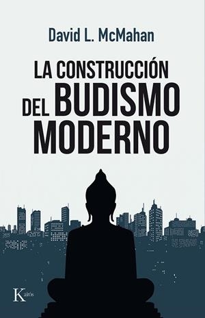LA CONSTRUCCIÓN DEL BUDISMO MODERNO | 9788499886480 | MCMAHAN, DAVID L. | Llibreria L'Odissea - Libreria Online de Vilafranca del Penedès - Comprar libros