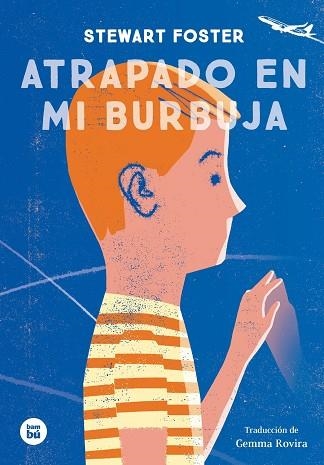ATRAPADO EN MI BURBUJA | 9788483435625 | FOSTER, STEWARD | Llibreria L'Odissea - Libreria Online de Vilafranca del Penedès - Comprar libros