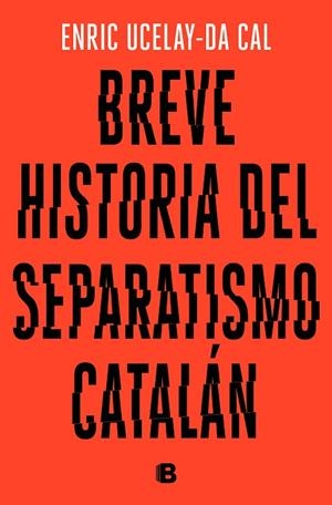 BREVE HISTORIA DEL SEPARATISMO CATALÁN | 9788466665117 | UCELAY-DA CAL, ENRIC | Llibreria L'Odissea - Libreria Online de Vilafranca del Penedès - Comprar libros
