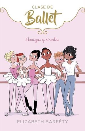 CLASE DE BALLET 1 AMIGAS Y RIVALES | 9788417460402 | BARFETY, ELIZABETH | Llibreria L'Odissea - Libreria Online de Vilafranca del Penedès - Comprar libros