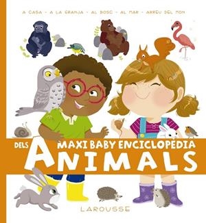 MAXI BABY ENCICLOPÈDIA DELS ANIMALS | 9788417273255 | LAROUSSE EDITORIAL | Llibreria Online de Vilafranca del Penedès | Comprar llibres en català