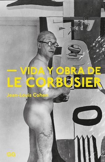VIDA Y OBRA DE LE CORBUSIER | 9788425230981 | COHEN, JEAN LOUIS | Llibreria L'Odissea - Libreria Online de Vilafranca del Penedès - Comprar libros