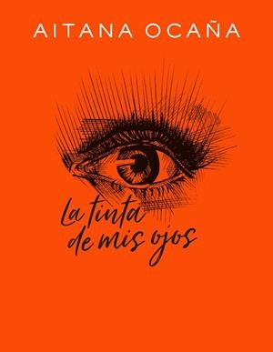 LA TINTA DE MIS OJOS | 9788420434032 | OCAÑA, AITANA | Llibreria Online de Vilafranca del Penedès | Comprar llibres en català