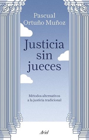 JUSTICIA SIN JUECES | 9788434429123 | ORTUÑO MUÑOZ, JOSÉ PASCUAL | Llibreria L'Odissea - Libreria Online de Vilafranca del Penedès - Comprar libros