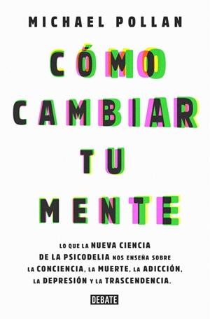 CÓMO CAMBIAR TU MENTE | 9788499929064 | POLLAN, MICHAEL | Llibreria L'Odissea - Libreria Online de Vilafranca del Penedès - Comprar libros