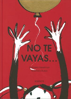 NO TE VAYAS | 9788417074548 | KESELMAN, GABRIELA | Llibreria L'Odissea - Libreria Online de Vilafranca del Penedès - Comprar libros