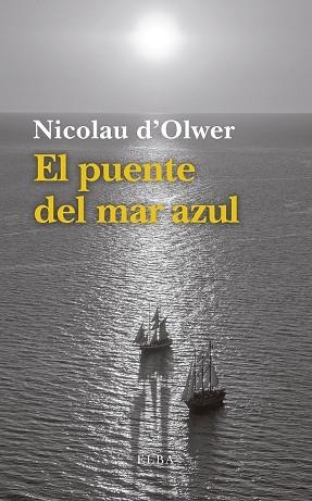 EL PUENTE DEL MAR AZUL | 9788494796579 | D'OLWER, NICOLAU | Llibreria Online de Vilafranca del Penedès | Comprar llibres en català