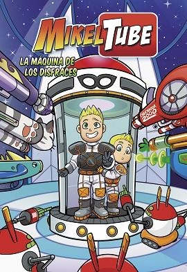 LA MÁQUINA DE LOS DISFRACES (MIKELTUBE) | 9788448850883 | DOMÍNGUEZ, DAVID/TORINOS, HENAR/SÁNCHEZ, MIKEL | Llibreria L'Odissea - Libreria Online de Vilafranca del Penedès - Comprar libros
