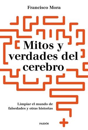 MITOS Y VERDADES DEL CEREBRO | 9788449334986 | MORA, FRANCISCO | Llibreria Online de Vilafranca del Penedès | Comprar llibres en català