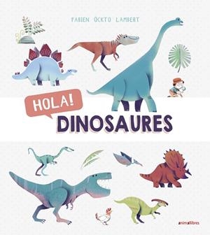 HOLA DINOSAURES | 9788416844876 | ÖCKTO LAMBERT, FABIEN | Llibreria L'Odissea - Libreria Online de Vilafranca del Penedès - Comprar libros