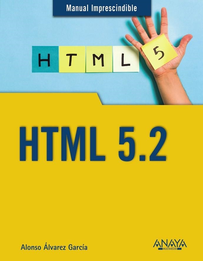HTML 5.2 | 9788441540699 | ÁLVAREZ GARCÍA, ALONSO | Llibreria L'Odissea - Libreria Online de Vilafranca del Penedès - Comprar libros