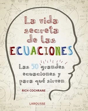 LA VIDA SECRETA DE LAS ECUACIONES | 9788416984992 | COCHRANE, RICH | Llibreria Online de Vilafranca del Penedès | Comprar llibres en català